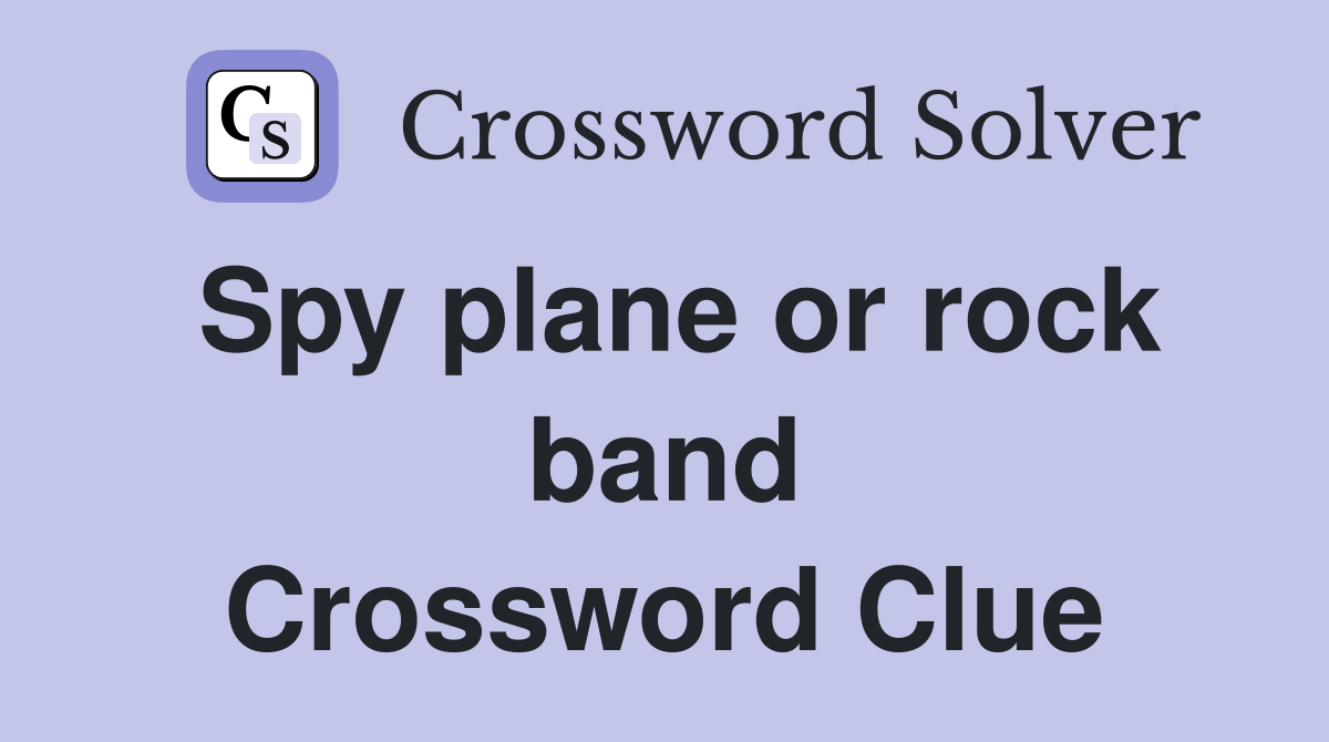 Spy plane or rock band Crossword Clue