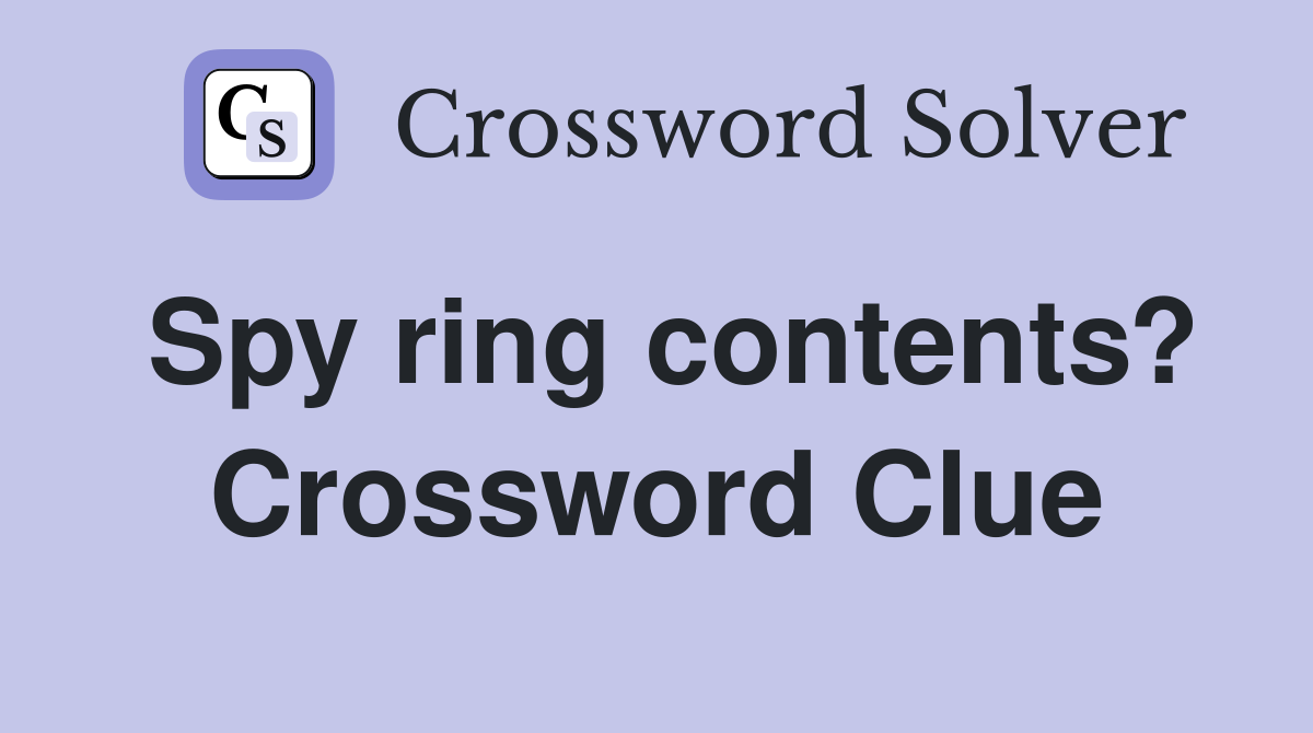 Spy ring contents? Crossword Clue