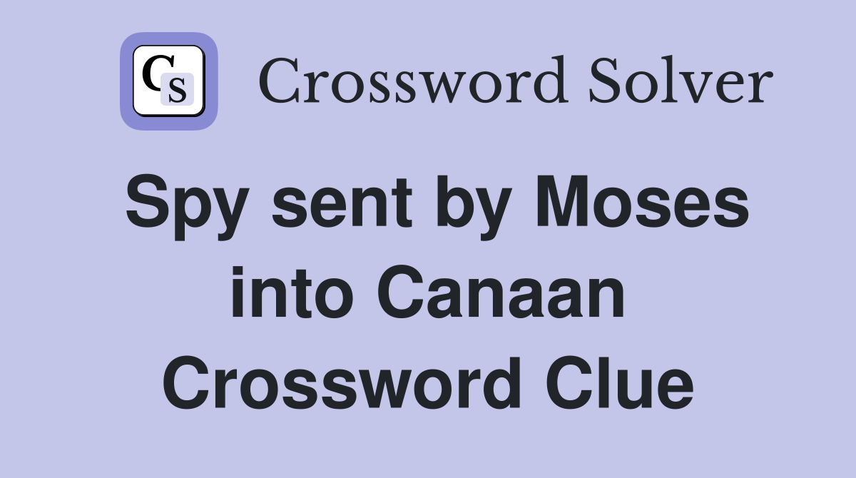 Spy sent by Moses into Canaan Crossword Clue