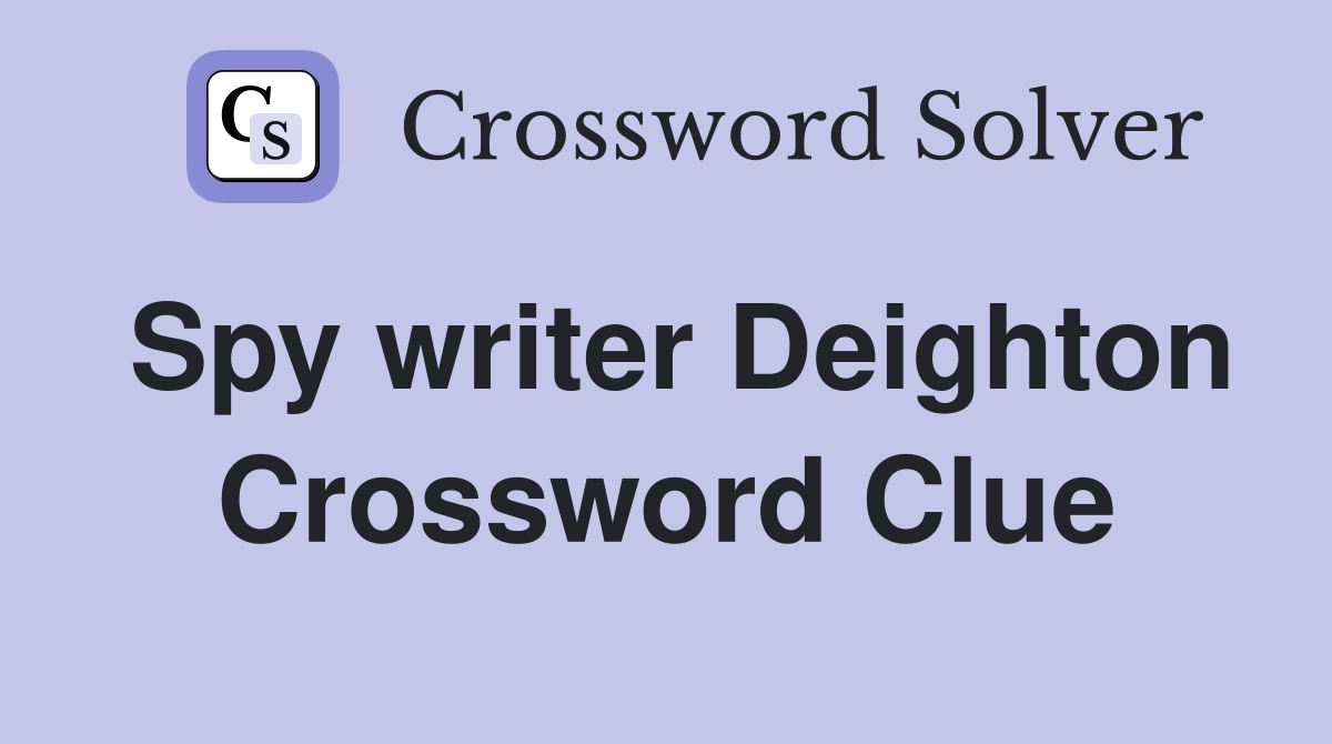 Spy writer Deighton Crossword Clue