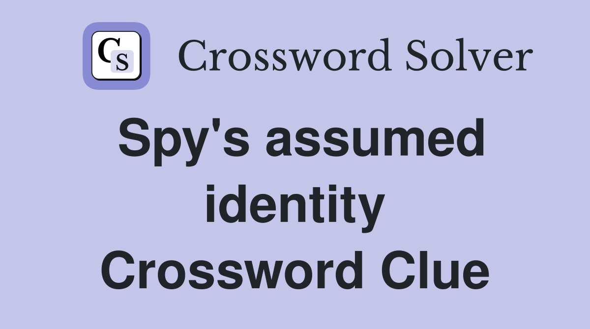 Spy's assumed identity Crossword Clue