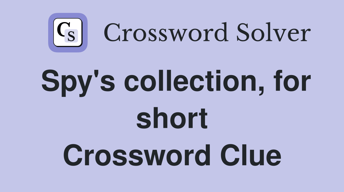 Spy's collection, for short Crossword Clue