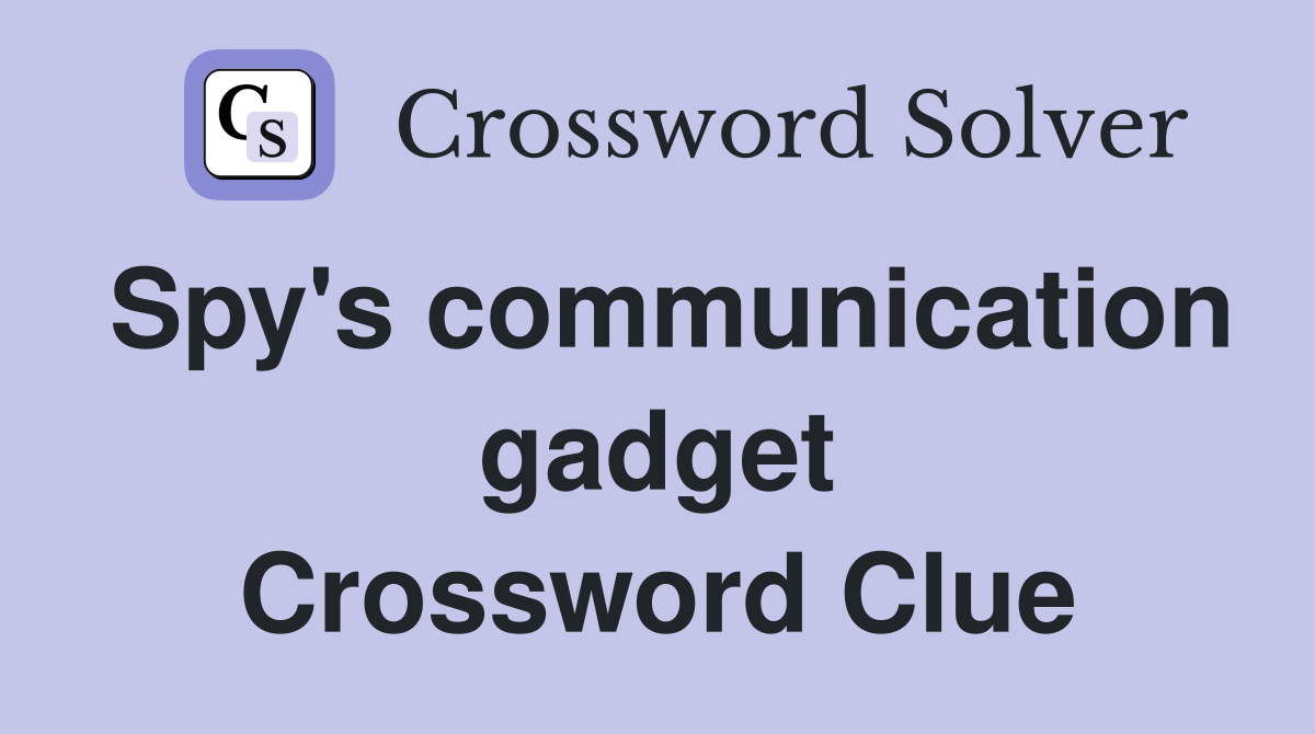 Spy's communication gadget Crossword Clue