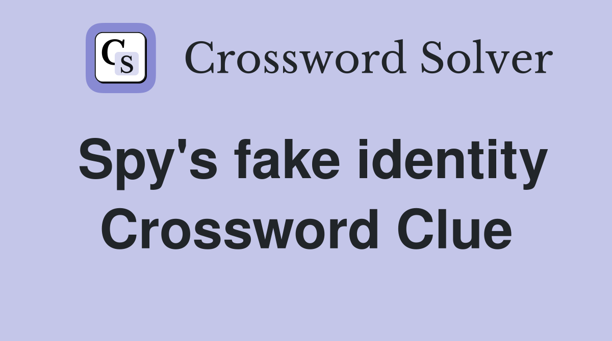 Spy's fake identity Crossword Clue