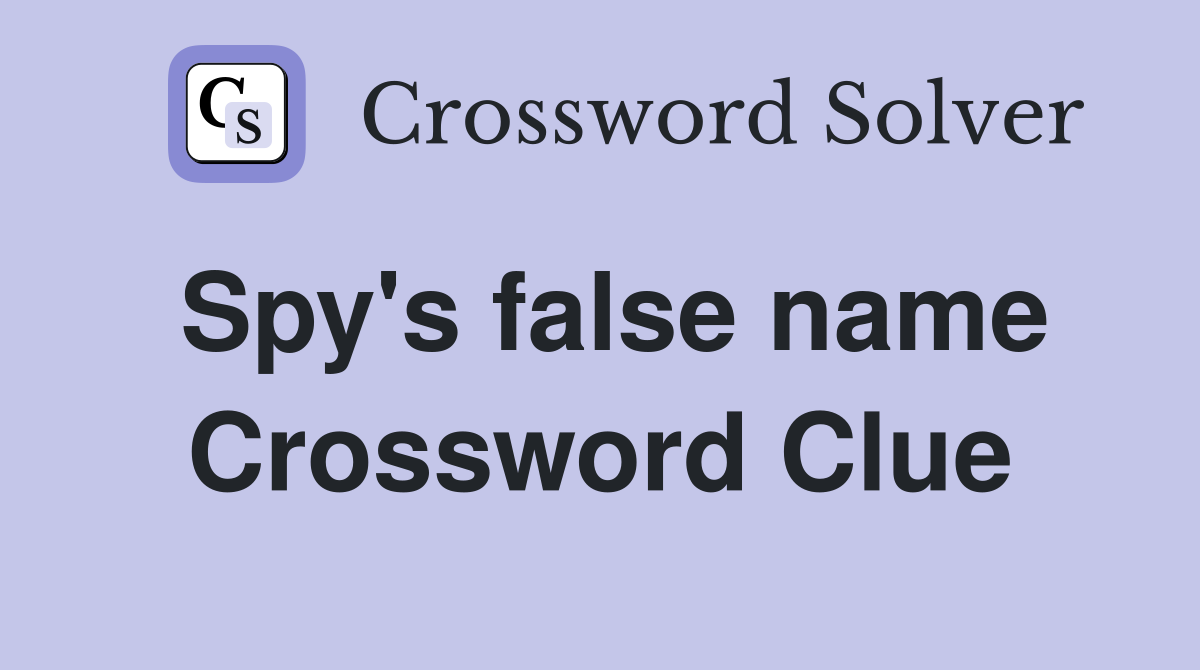 Spy's false name Crossword Clue