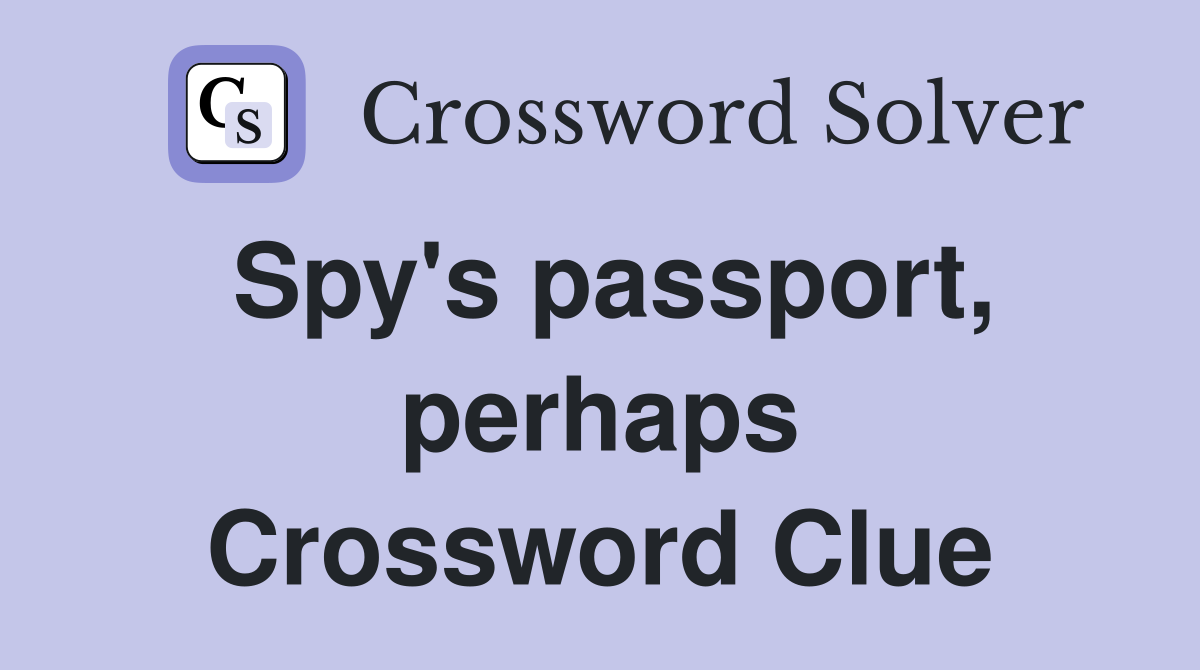 Spy's passport, perhaps Crossword Clue
