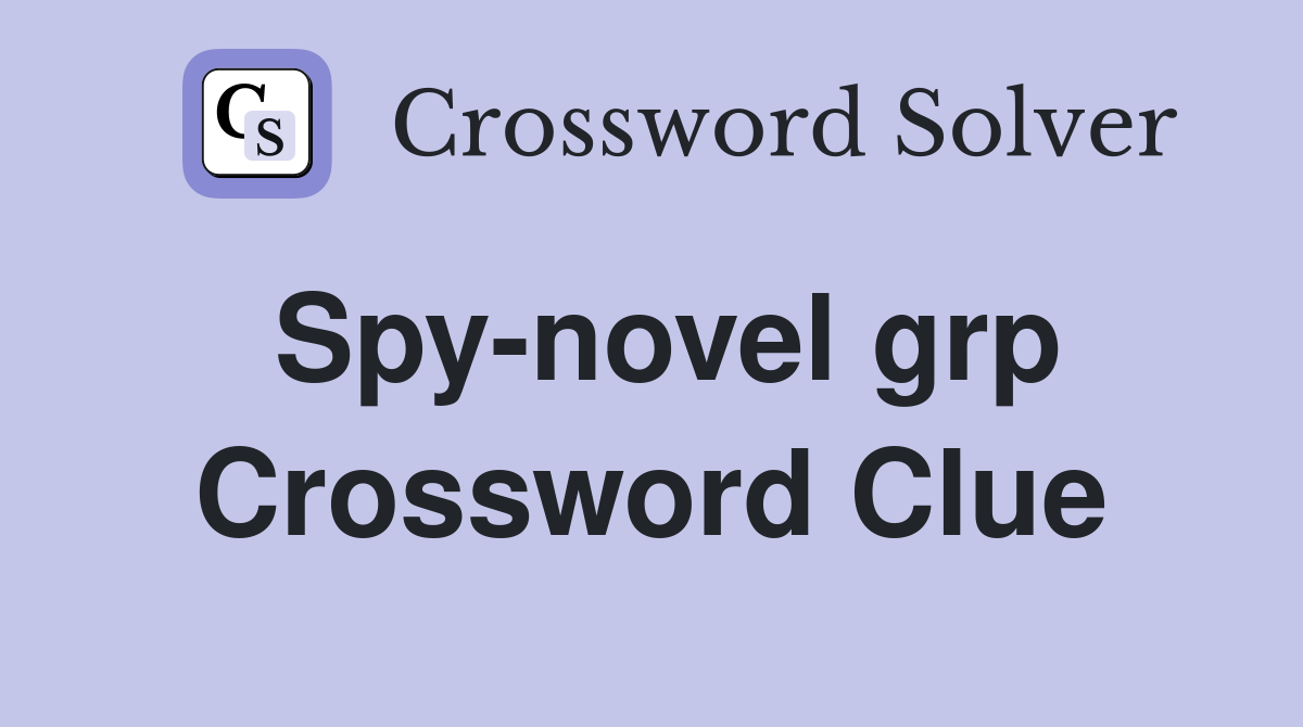 Spy-novel grp Crossword Clue