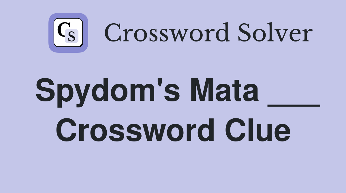 Spydom's Mata ___ Crossword Clue