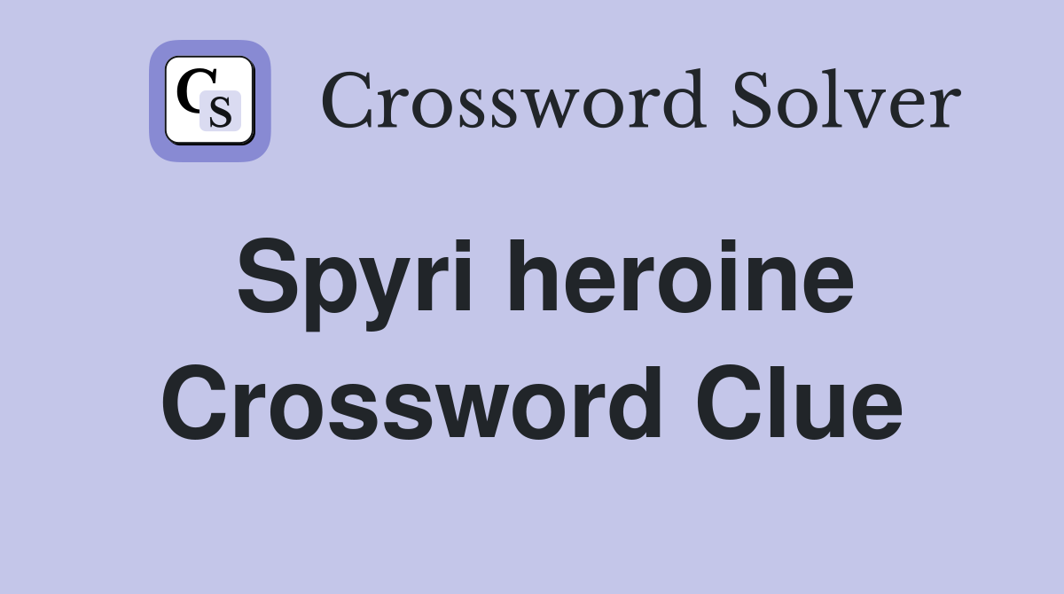 Spyri heroine Crossword Clue