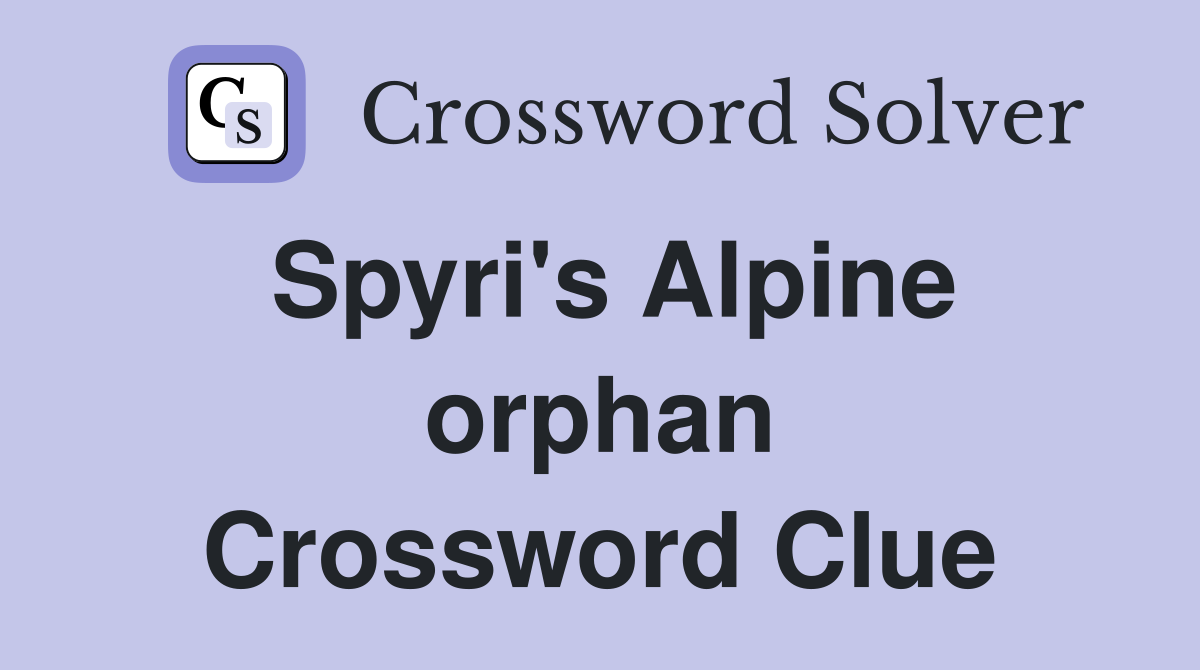 Spyri's Alpine orphan Crossword Clue