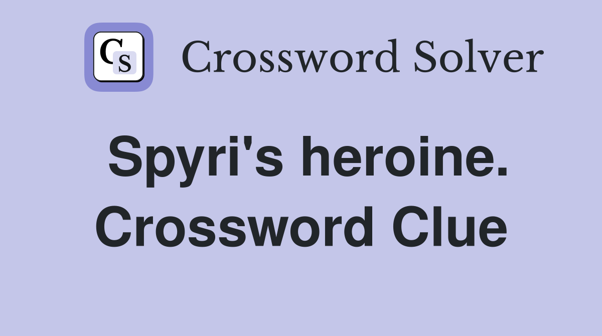 Spyri's heroine. Crossword Clue