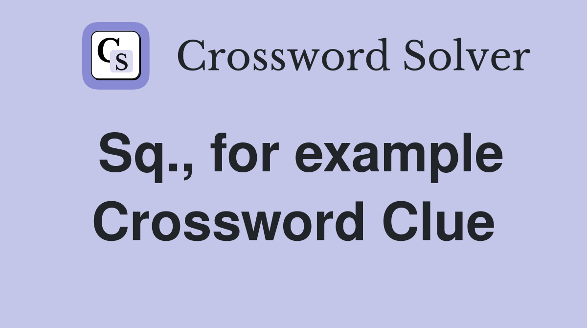 Sq., for example Crossword Clue