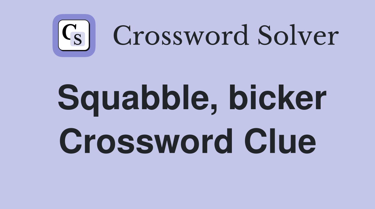 Squabble, bicker Crossword Clue