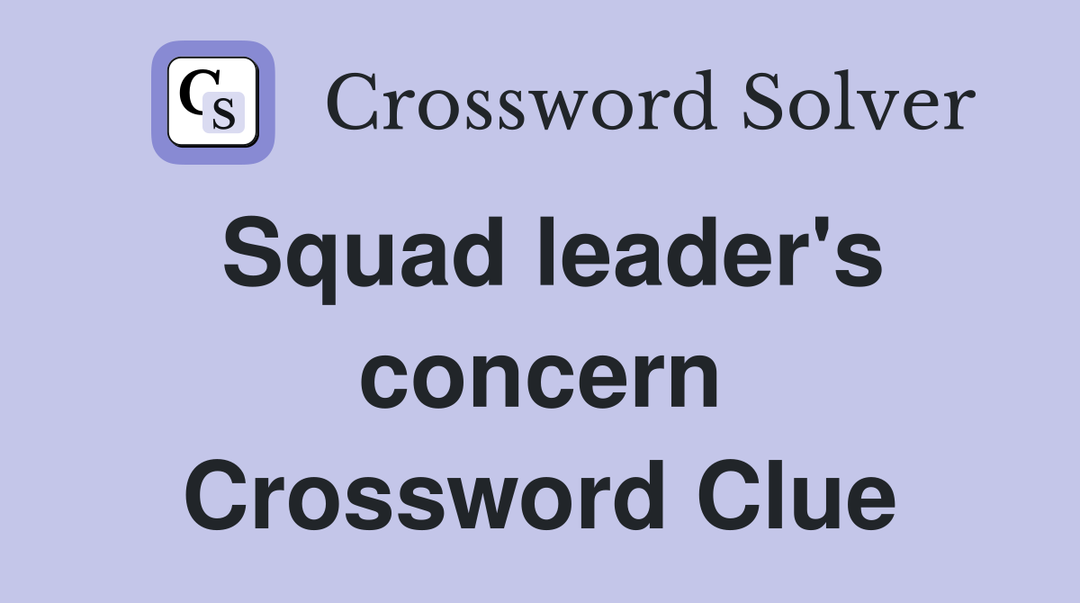 Squad leader's concern Crossword Clue