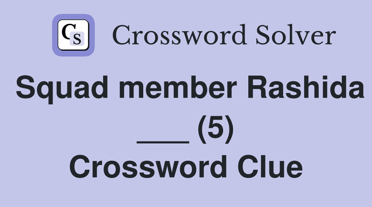 Squad member Rashida ___ (5) Crossword Clue