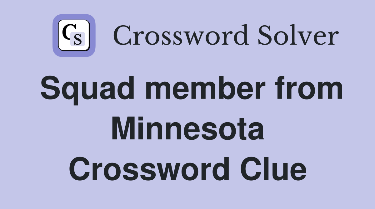 Squad member from Minnesota Crossword Clue