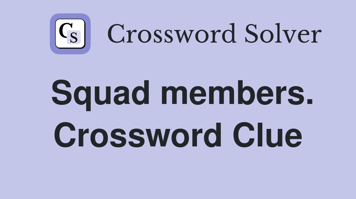 Squad members. Crossword Clue