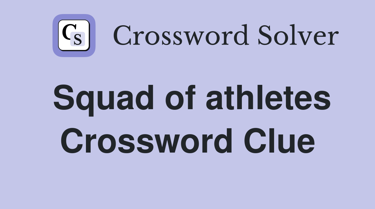 Squad of athletes Crossword Clue