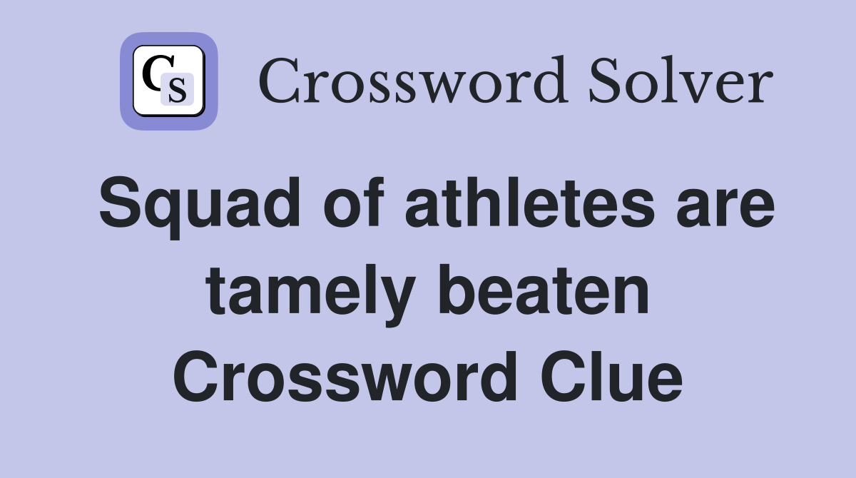 Squad of athletes are tamely beaten Crossword Clue