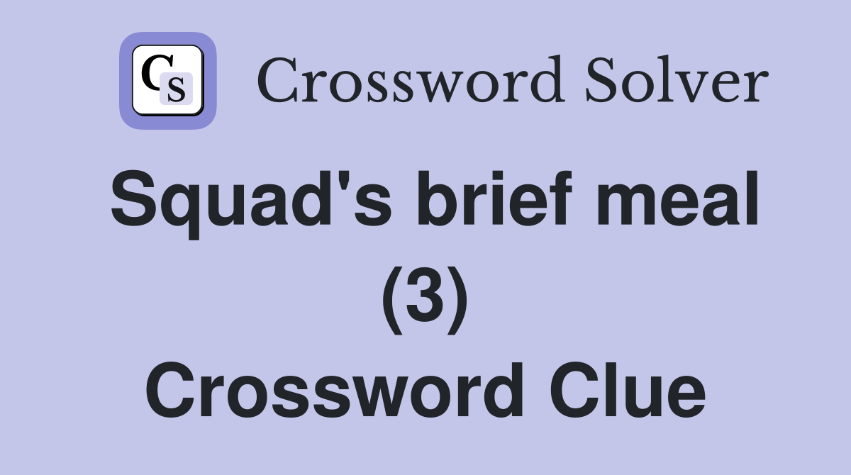 Squad's brief meal (3) Crossword Clue