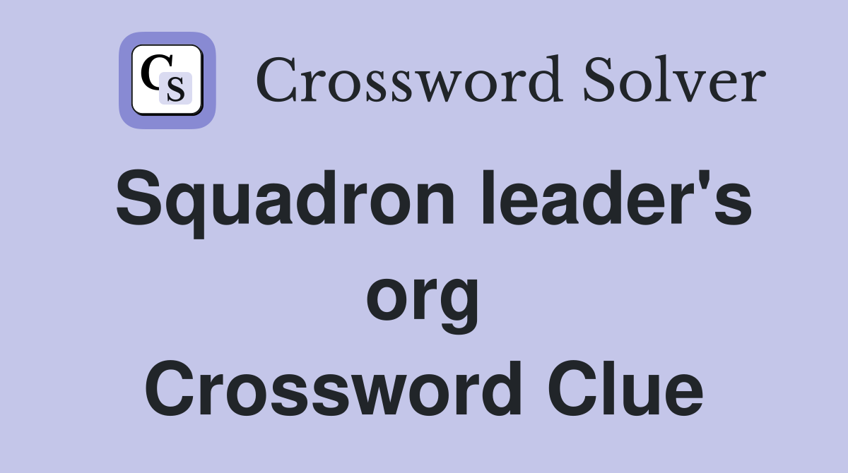 Squadron leader's org Crossword Clue