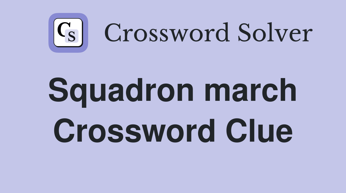 Squadron march  Crossword Clue