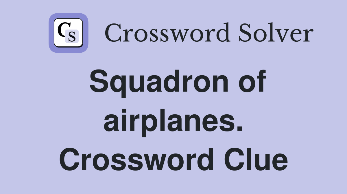 Squadron of airplanes. Crossword Clue