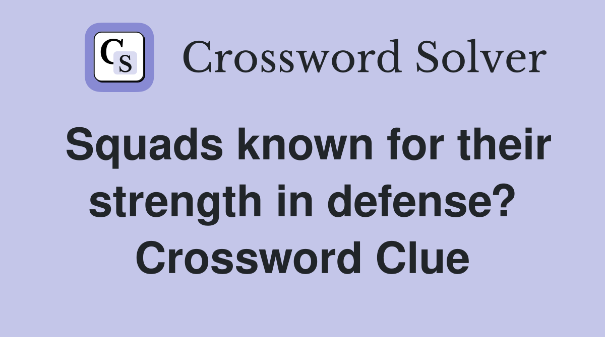 Squads known for their strength in defense? Crossword Clue