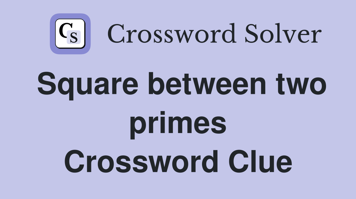 Square between two primes Crossword Clue