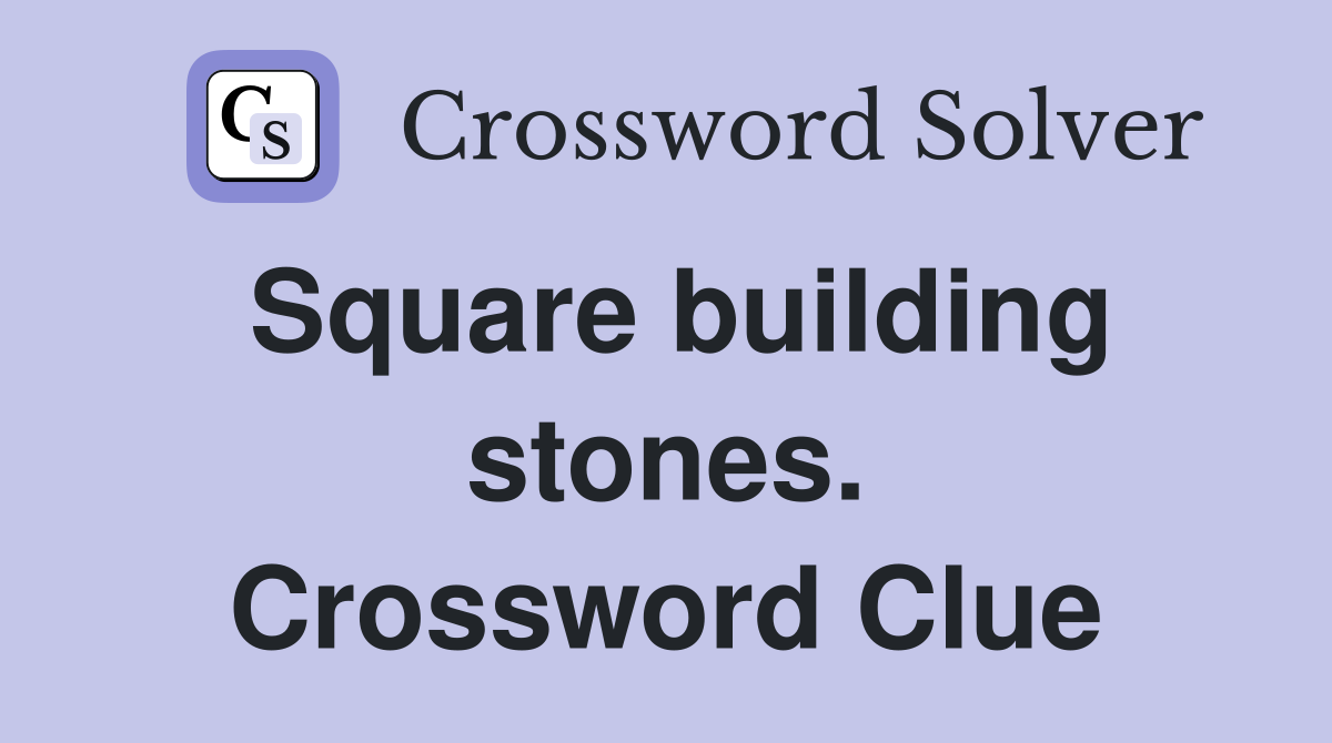 Square building stones. Crossword Clue