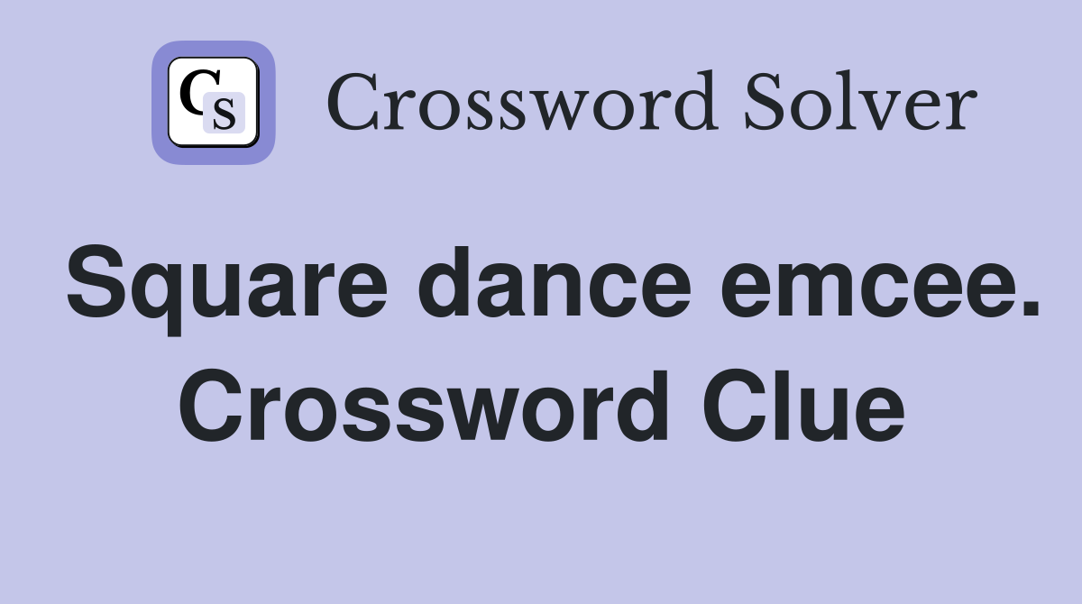 Square dance emcee. Crossword Clue