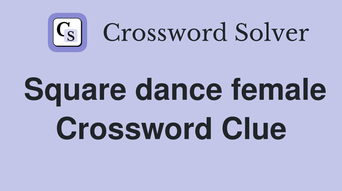Square dance female Crossword Clue