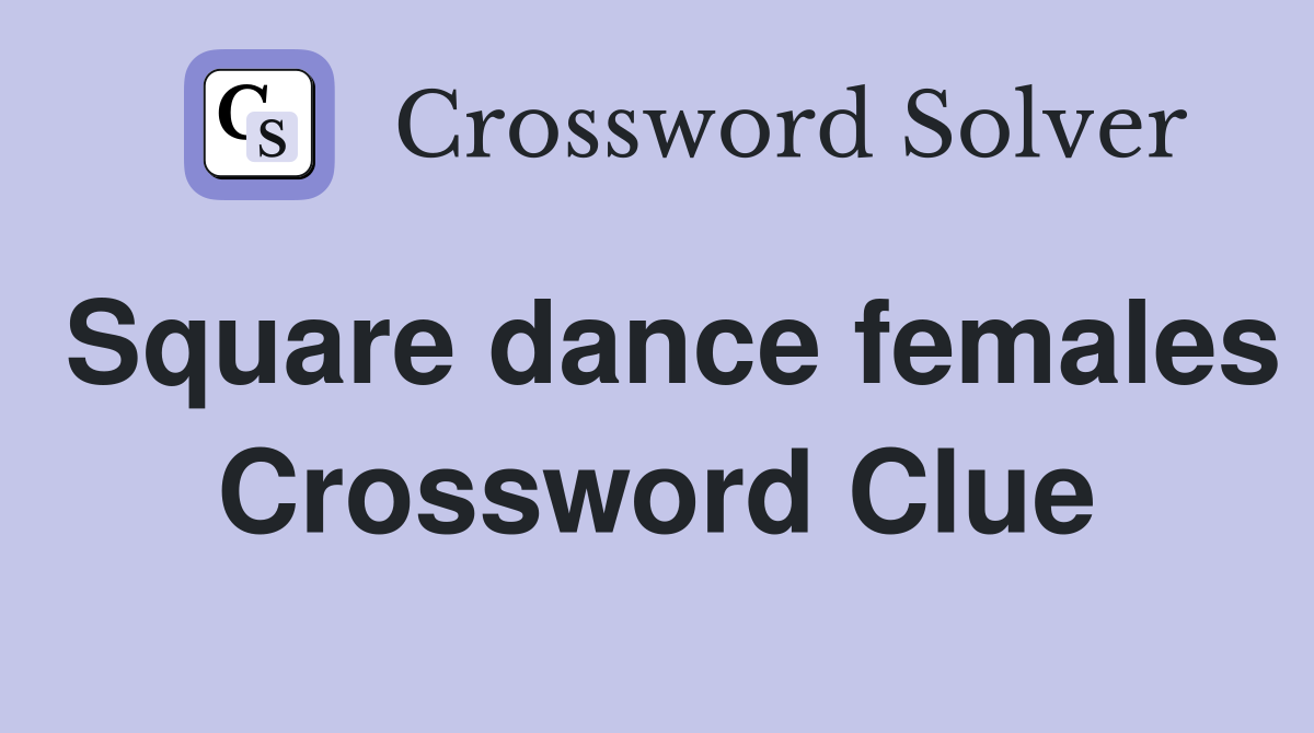 Square dance females Crossword Clue