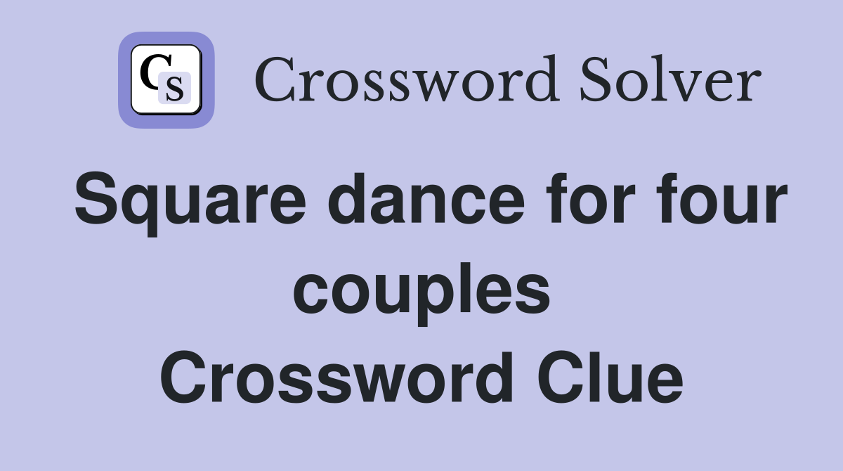 Square dance for four couples Crossword Clue