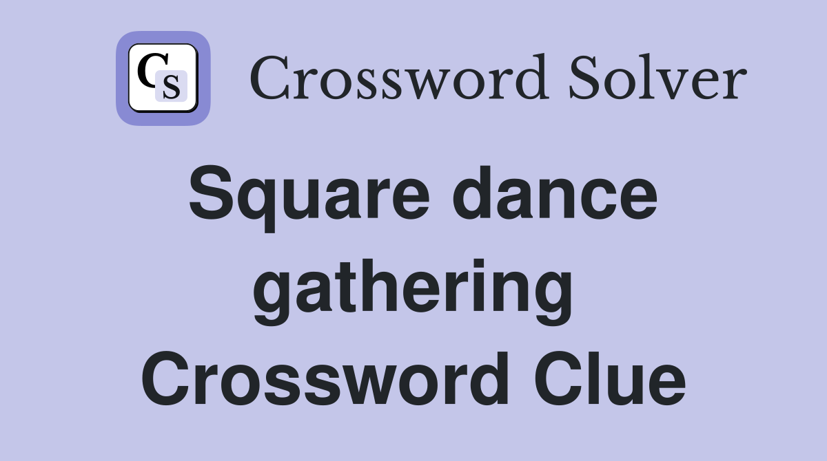 Square dance gathering Crossword Clue