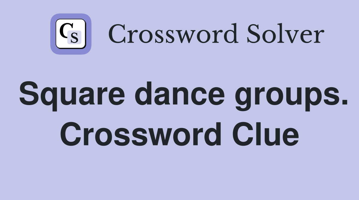 Square dance groups. Crossword Clue