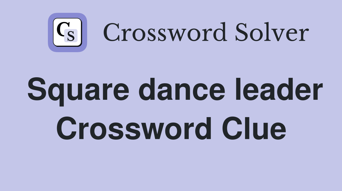 Square dance leader Crossword Clue
