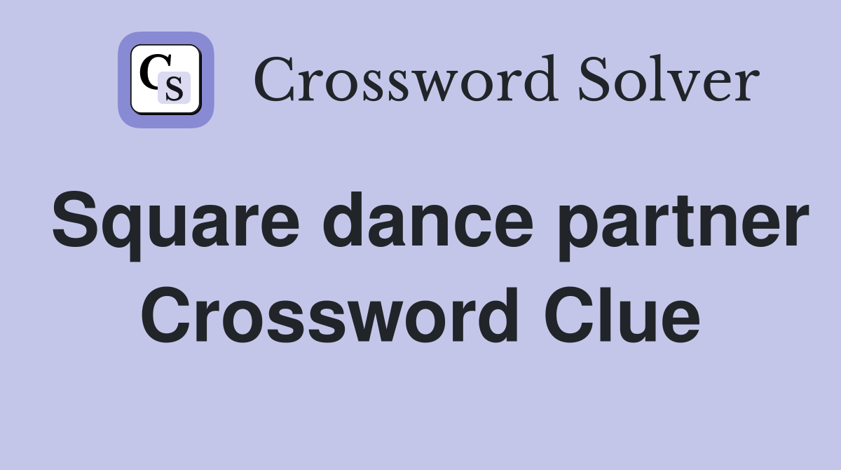 Square dance partner Crossword Clue