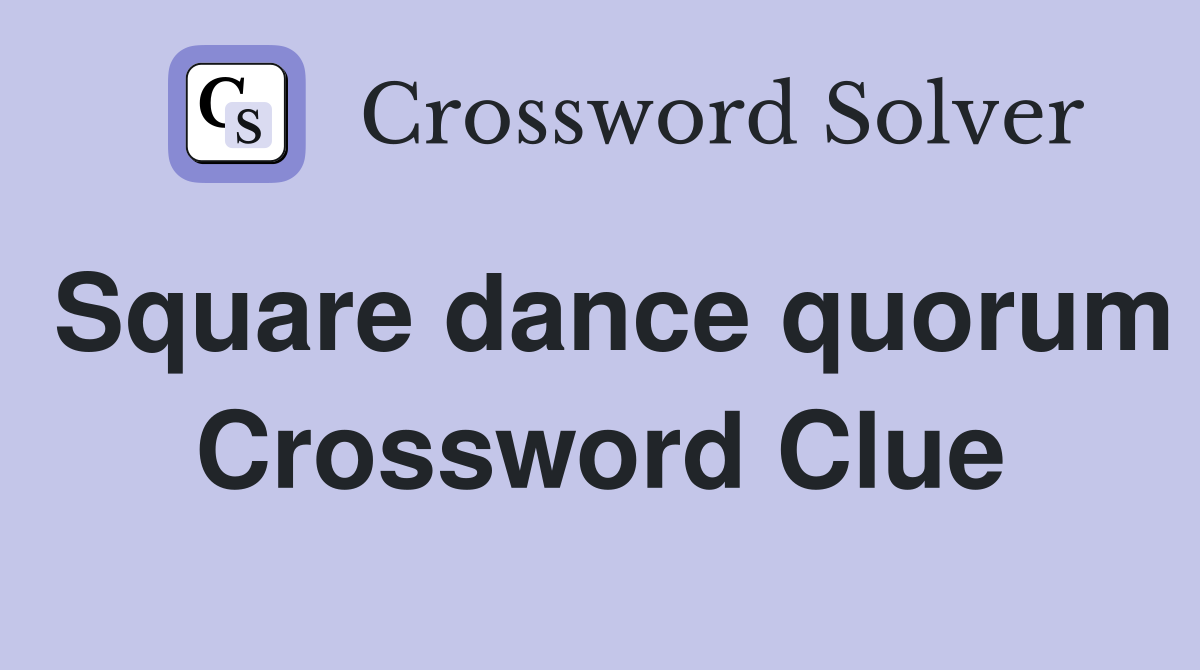 Square dance quorum Crossword Clue