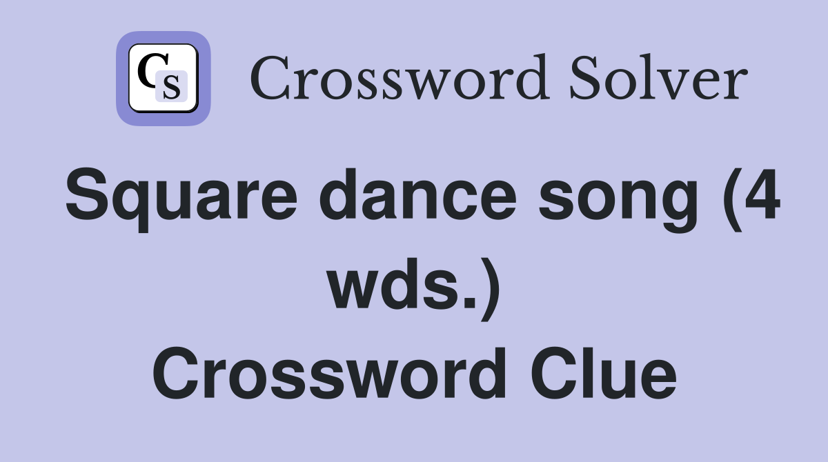 Square dance song (4 wds.) Crossword Clue