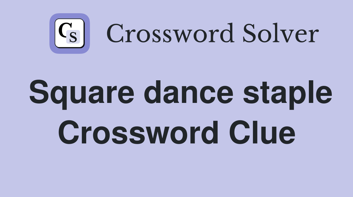 Square dance staple Crossword Clue