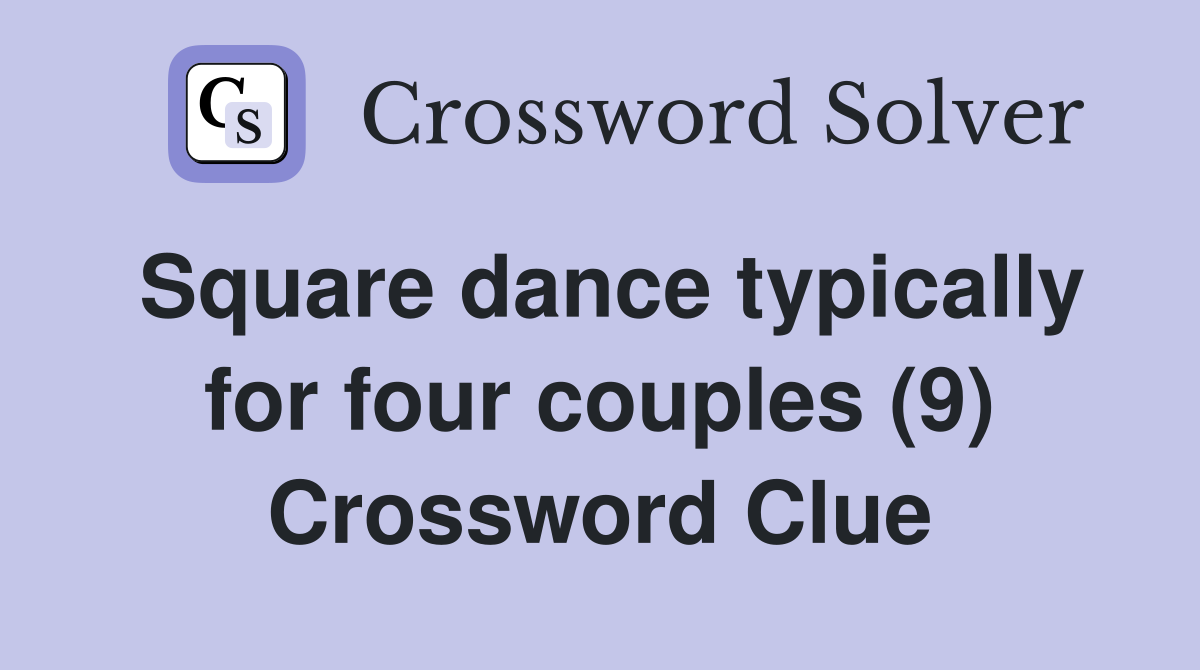 Square dance typically for four couples (9) Crossword Clue