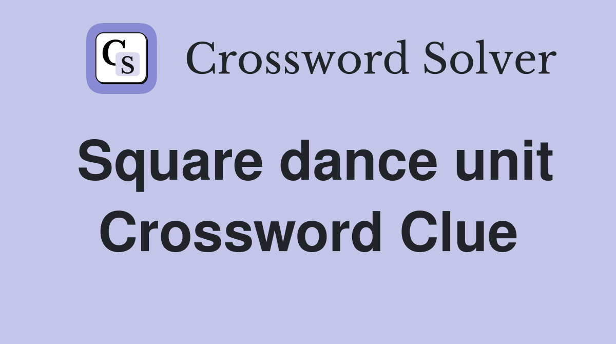 Square dance unit Crossword Clue