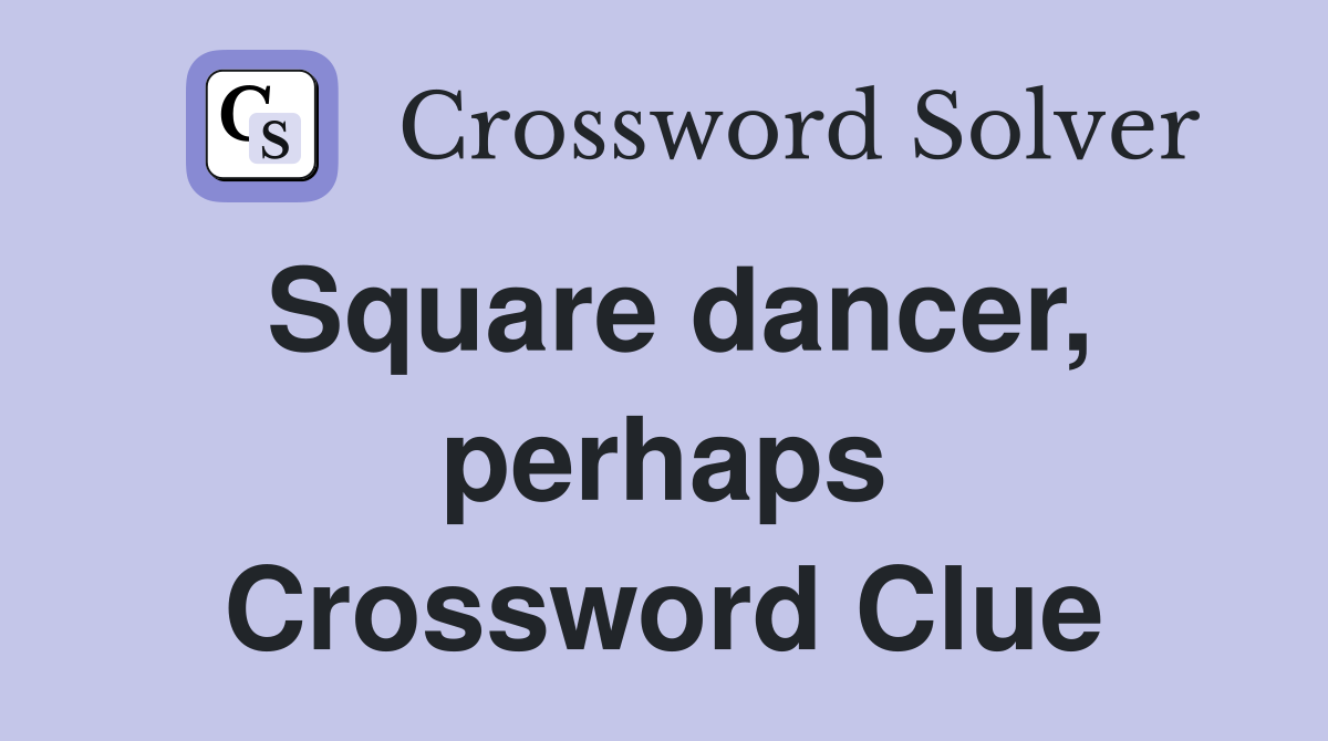Square dancer, perhaps Crossword Clue