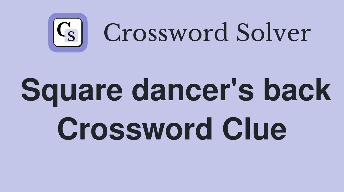 Square dancer's back Crossword Clue