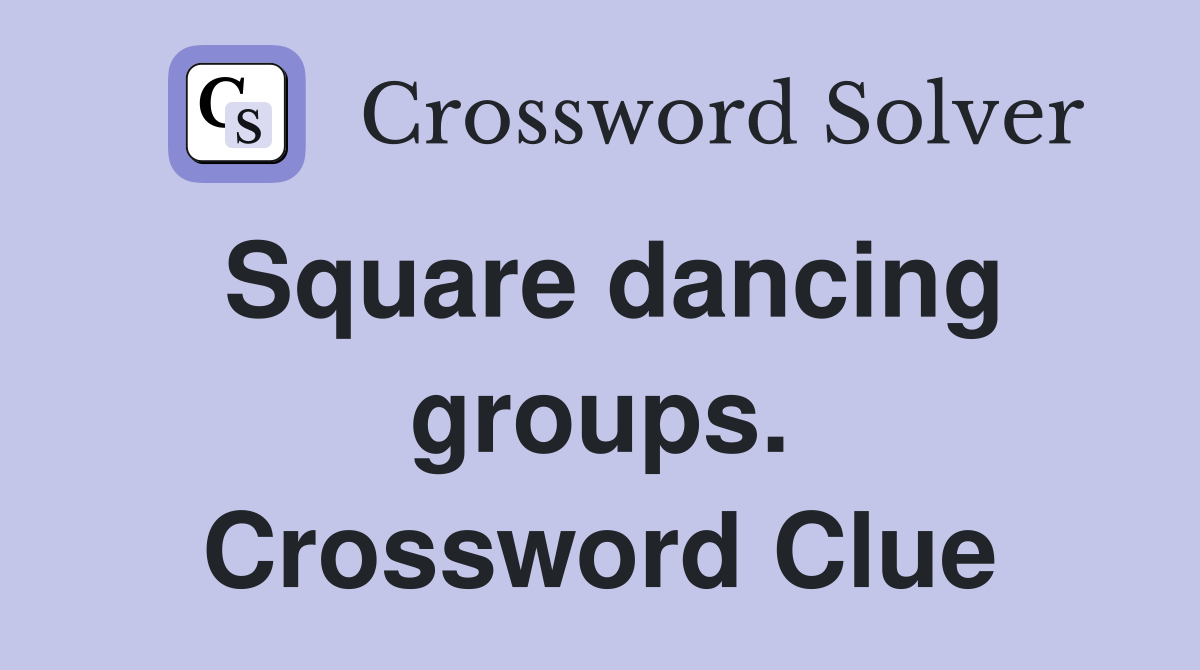 Square dancing groups. Crossword Clue