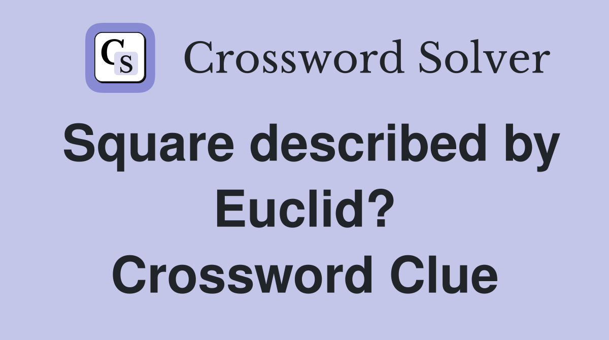 Square described by Euclid? Crossword Clue