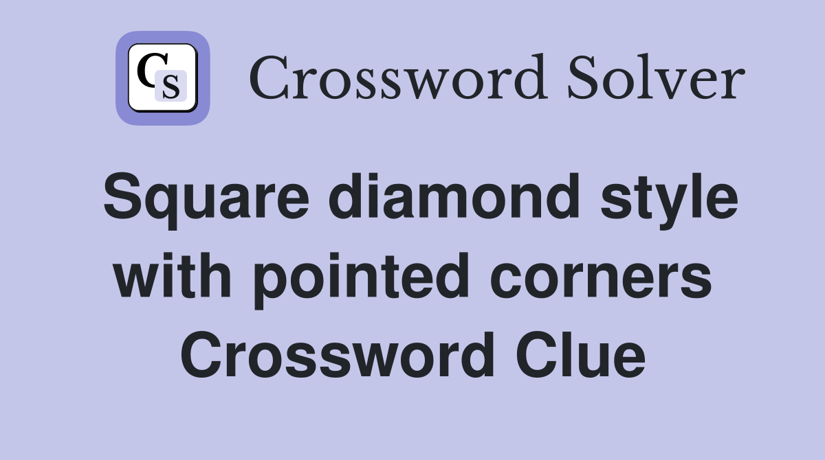 Square diamond style with pointed corners Crossword Clue