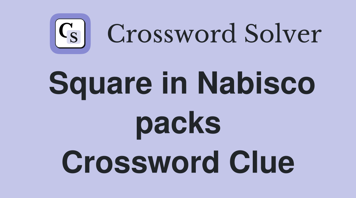 Square in Nabisco packs Crossword Clue
