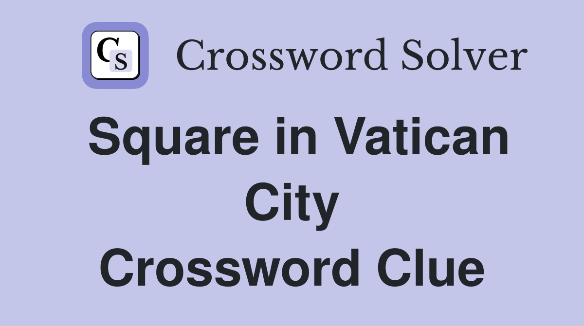 Square in Vatican City Crossword Clue